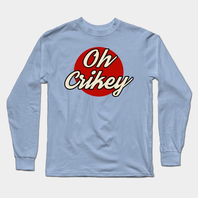 Oh Crikey Long Sleeve T-Shirt by n23tees